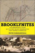 Brooklynites: The Remarkable Story of the Free Black Communities that Shaped a Borough