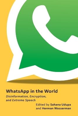 WhatsApp in the World: Disinformation, Encryption, and Extreme Speech - cover