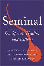 Seminal: On Sperm, Health, and Politics