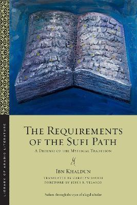 The Requirements of the Sufi Path: A Defense of the Mystical Tradition - Ibn Khaldūn - cover