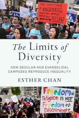 The Limits of Diversity: How Secular and Evangelical Campuses Reproduce Inequality - Esther Chan - cover