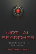 Virtual Searches: Regulating the Covert World of Technological Policing