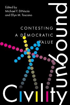 Civility Unbound: Contesting a Democratic Value - cover