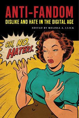 Anti-Fandom: Dislike and Hate in the Digital Age - cover