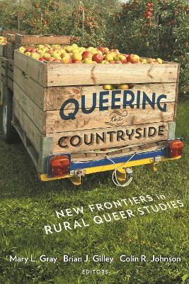 Queering the Countryside: New Frontiers in Rural Queer Studies - cover