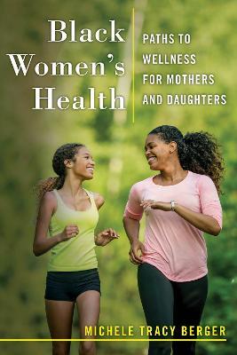 Black Women's Health: Paths to Wellness for Mothers and Daughters - Michele Tracy Berger - cover