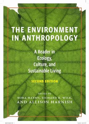 The Environment in Anthropology (Second Edition): A Reader in Ecology, Culture, and Sustainable Living - cover