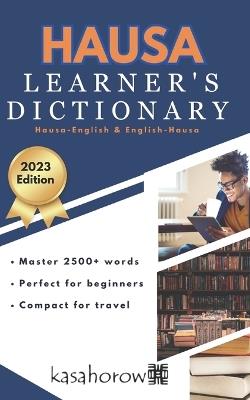 Hausa Learner's Dictionary: Hausa-English, English-Hausa - Kasahorow - cover