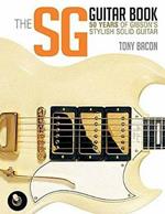 The SG Guitar Book: 50 Years of Gibson's Stylish Solid Guitar