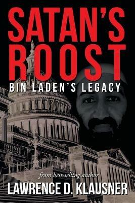 Satan's Roost: Bin Laden's Legacy - Lawrence D Klausner - cover