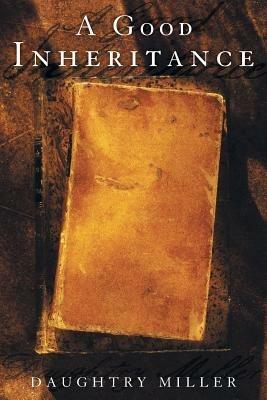 A Good Inheritance - Daughtry Miller - cover