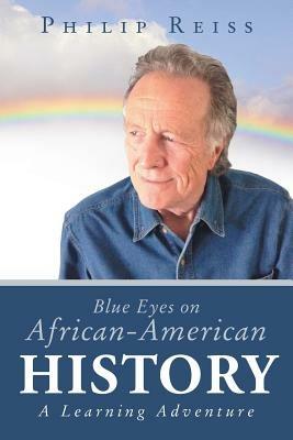 Blue Eyes on African-American History: A Learning Adventure - Philip Reiss - cover