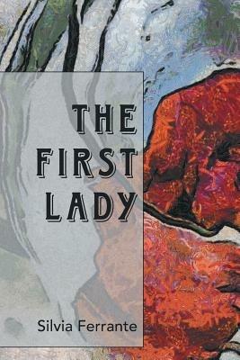 The First Lady - Silvia Ferrante - cover