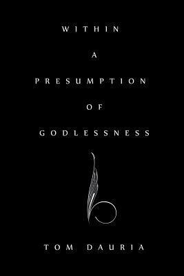 Within a Presumption of Godlessness - Tom Dauria - cover