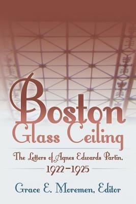 Boston Glass Ceiling: The Letters of Agnes Edwards Partin, 1922-1925 - cover