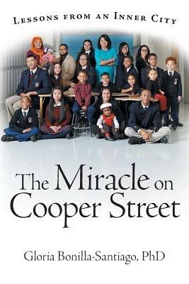The Miracle on Cooper Street: Lessons from an Inner City - Gloria Bonilla-Santiago - cover