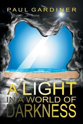 A Light in a World of Darkness - Paul Gardiner - cover