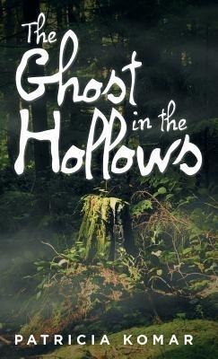 The Ghost in the Hollows - Patricia Komar - cover