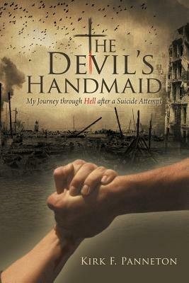 The Devil's Handmaid: My Journey Through Hell After a Suicide Attempt - Kirk F Panneton - cover
