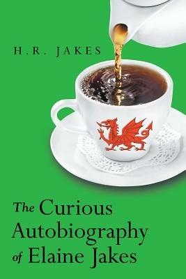 The Curious Autobiography of Elaine Jakes - H R Jakes - cover