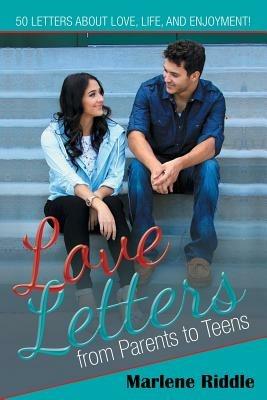 Love Letters from Parents to Teens - Marlene Riddle - cover