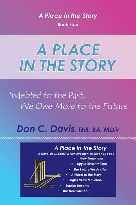 A Place in the Story: Indebted to the Past, We Owe More to the Future - Don C Davis,Thb,Ba - cover