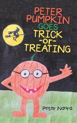 Peter Pumpkin Goes Trick-or-Treating - Peter Nanra - cover