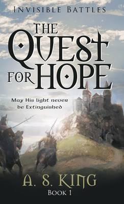 The Quest for Hope: Invisible Battles: Book 1 - A S King - cover