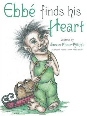 Ebbe Finds His Heart - Susan Kauer-Ritchie - cover
