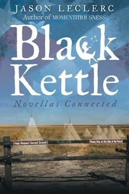 Black Kettle: Novellas Connected - Jason Leclerc - cover