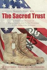 The Sacred Trust: A Historical Account of Commitments and Failed Promises to Our American Veterans