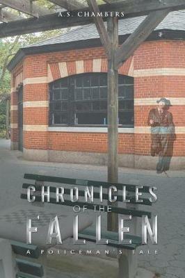 Chronicles of the Fallen: A Policeman's Tale - A S Chambers - cover
