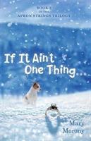 If It Ain't One Thing . . . - Mary Morony - cover
