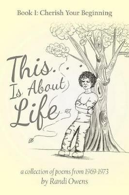 This . . . Is About Life: Book I: Cherish Your Beginning - Randi Owens - cover