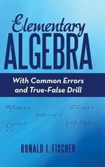 Elementary Algebra: With Common Errors and True-False Drill