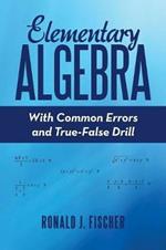 Elementary Algebra: With Common Errors and True-False Drill