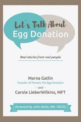 Let's Talk About Egg Donation: Real Stories from Real People - Marna Gatlin,Carole Lieberwilkins Mft - cover