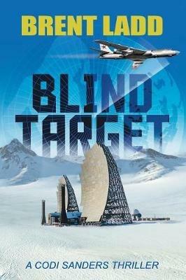 Blind Target: A Codi Sanders Thriller - Brent Ladd - cover