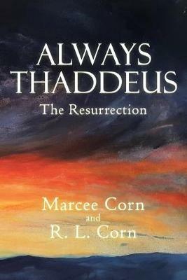 Always Thaddeus: The Resurrection - Marcee Corn,R L Corn - cover