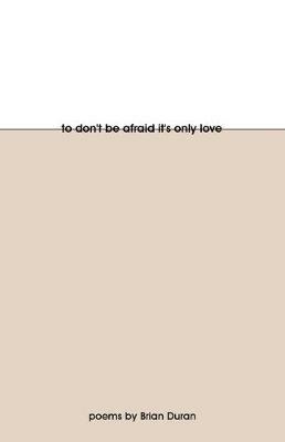 To Don't Be Afraid It's Only Love - Brian Duran - cover