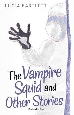 The Vampire Squid and Other Stories - Lucia Bartlett - cover
