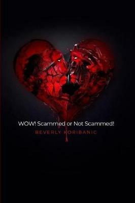 Wow! Scammed or Not Scammed! - Beverly Koribanic - cover