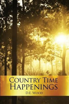 Country Time Happenings - D E Wood - cover