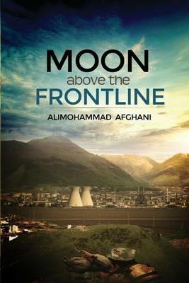 Moon above the Frontline - Alimohammad Afghani - cover