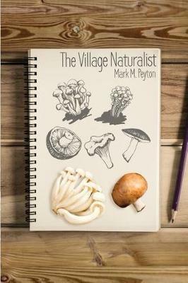 The Village Naturalist - Mark M Peyton - cover