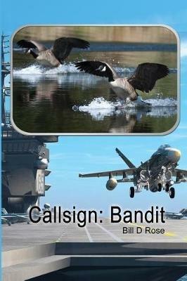 Callsign: Bandit - Bill D Rose - cover