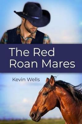 The Red Roan Mares - Kevin Wells - cover