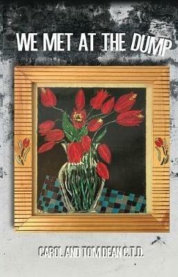 We Met at the Dump - Tom Dean C T D,Carol Dean C T D - cover