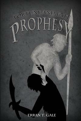 Fortune and Fate: Prophesy - Erran T Gale - cover