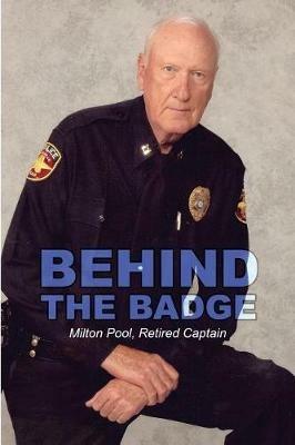 Behind the Badge - Retired Captain Milton Pool - cover